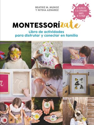 cover image of Montessorízate. Libro de actividades para disfrutar y conectar en familia